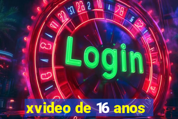 xvideo de 16 anos